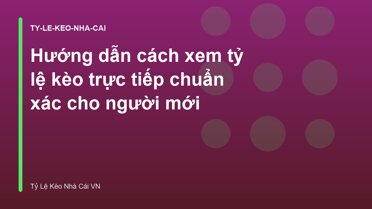 Hướng dẫn cách xem tỷ lệ kèo trực tiếp chuẩn xác cho người mới