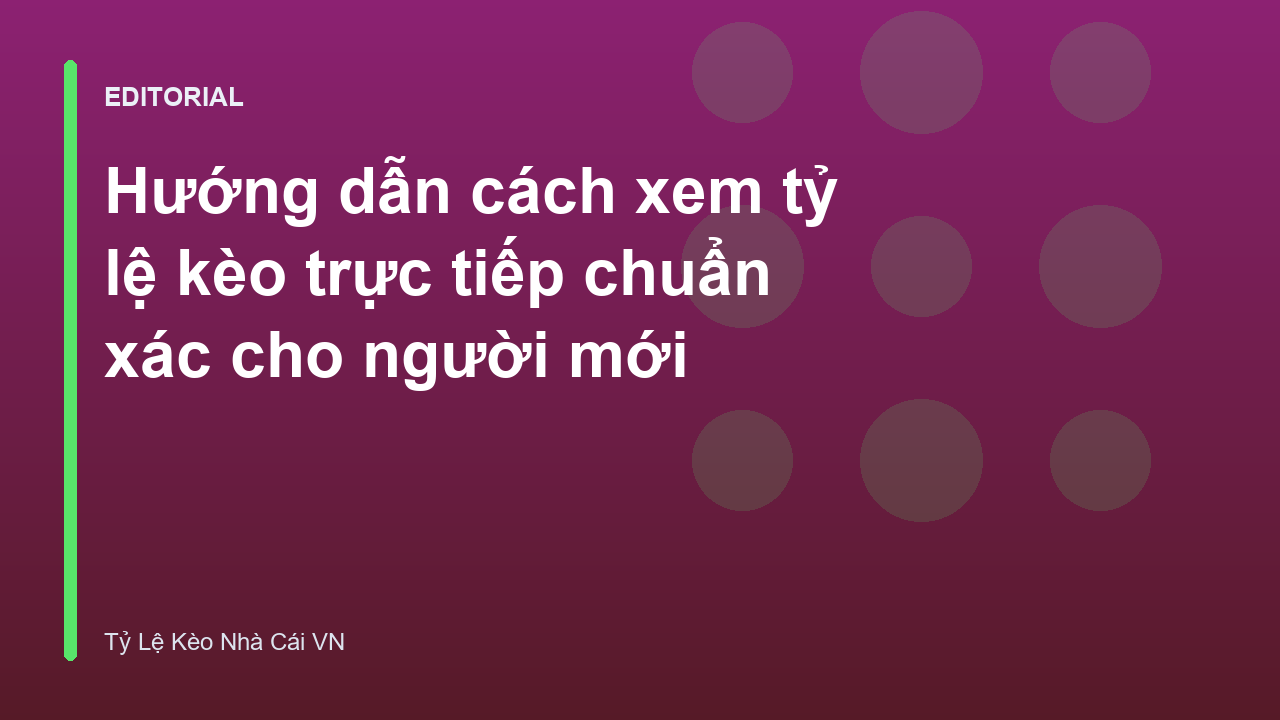 Hướng dẫn cách xem tỷ lệ kèo trực tiếp trên bảng nhà cái
