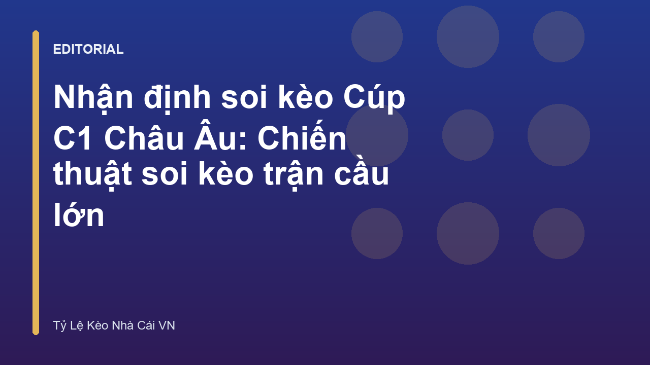 Phân tích soi kèo Cúp C1 Châu Âu